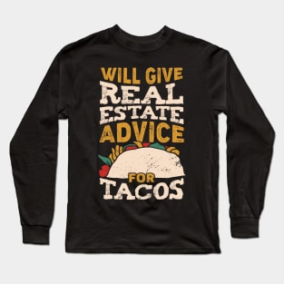 Will Give Real Estate Advice For Tacos Long Sleeve T-Shirt